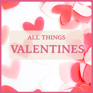 All things Valentine's