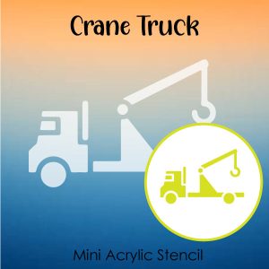 Crane Truck - Small Acrylic Stencils