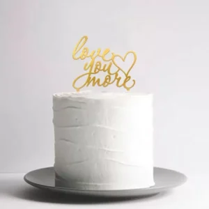Love you more - Cake Topper