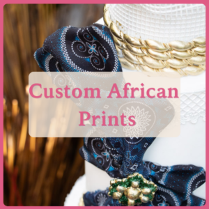 Custom African Prints